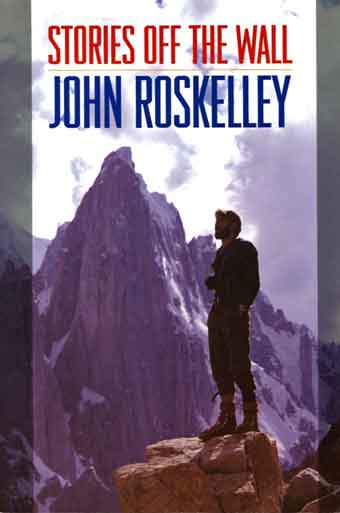 
John Roskelley and Uli Biaho from 17,000 feet on Great Trango Tower - Stories Off The Wall book cover
